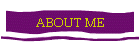 ABOUT ME