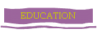 EDUCATION