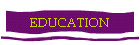 EDUCATION