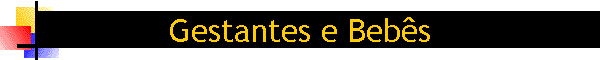 Gestantes e Beb�s