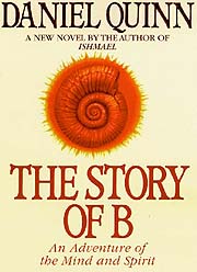 Click to read about the book The Story Of B by Daniel Quinn