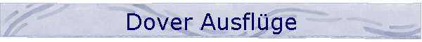 Dover Ausfl�ge