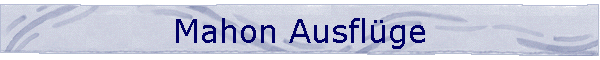 Mahon Ausfl�ge