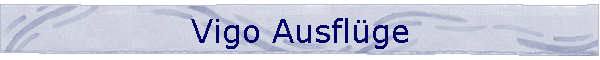 Vigo Ausfl�ge