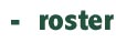 Roster