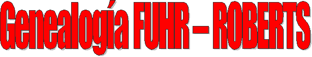 Genealog�a FUHR � ROBERTS

