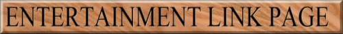 Entertainment links