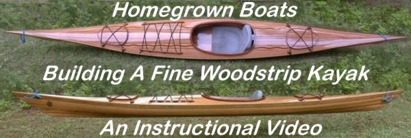 Building Fine Woodstrip Kayaks, A Video by Homegrown Boats