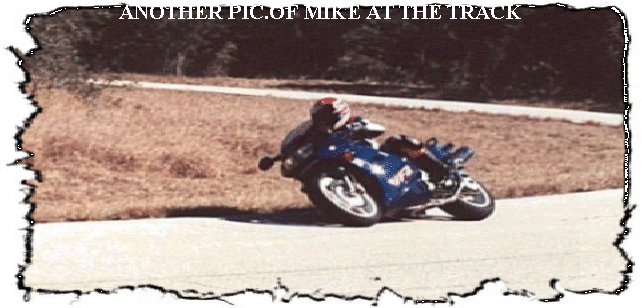 ANOTHER PIC.OF MIKE AT THE TRACK