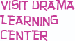 Visit Drama Learning Center