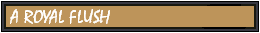 A Royal Flush