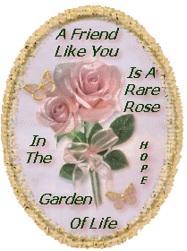 Friends are a rare rose
