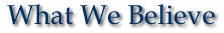 What We Believe