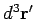 $d^3{\bf r}'$