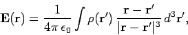 \begin{displaymath}
{\bf E}({\bf r}) =\frac{1}{4\pi  \epsilon_0}
\int \rho({\b...
...r}- {\bf r}' }
{\vert{\bf r} - {\bf r}'\vert^3}  d^3{\bf r}',
\end{displaymath}