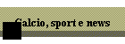 Calcio, sport e news
