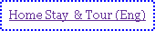 Text Box: Home Stay  & Tour (Eng)