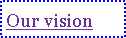 Text Box: Our vision