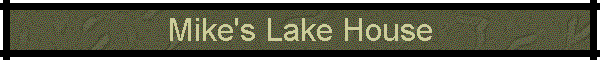 Mike's Lake House