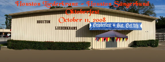 Houston Liederkranz - Houston S�ngerbund
Oktoberfest
October 11, 2008