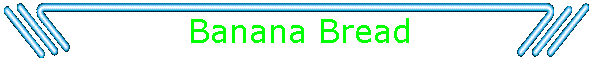 Banana Bread