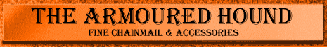 The Armoured Hound, Fine chainmail & accessories
