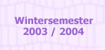 Wintersemester 2003 / 2004