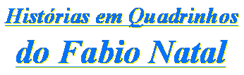 Hist�rias em Quadrinhos do Fabio Natal