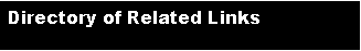 Text Box: Directory of Related Links