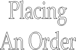 Placing
An Order