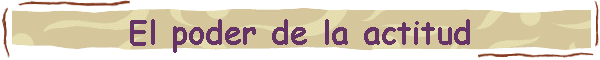 El poder de la actitud