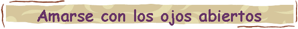 Amarse con los ojos abiertos