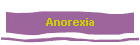 Anorexia