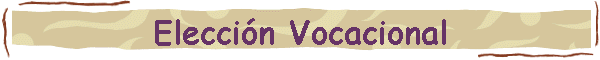 Elecci�n Vocacional