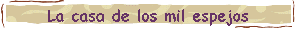 La casa de los mil espejos