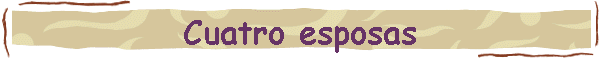 Cuatro esposas