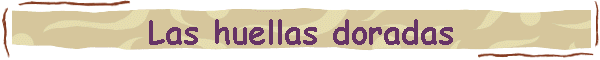Las huellas doradas