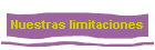 Nuestras limitaciones