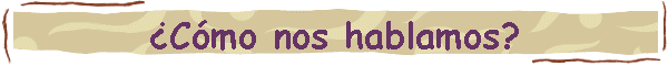 �C�mo nos hablamos?