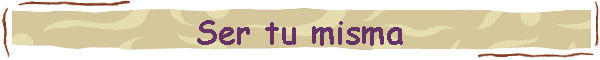 Ser tu misma