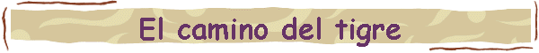 El camino del tigre