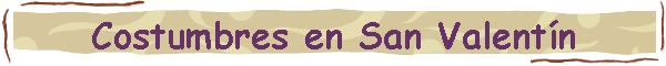 Costumbres en San Valent�n