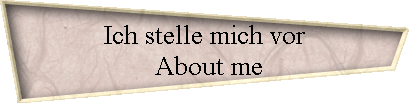 Ich stelle mich vor 
 About me
