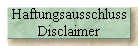Haftungsausschluss 
 Disclaimer