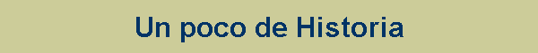 Un poco de Historia