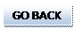 Text Box: GO BACK