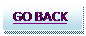 Text Box: GO BACK