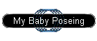 My Baby Poseing