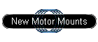 New Motor Mounts