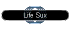 Life Sux